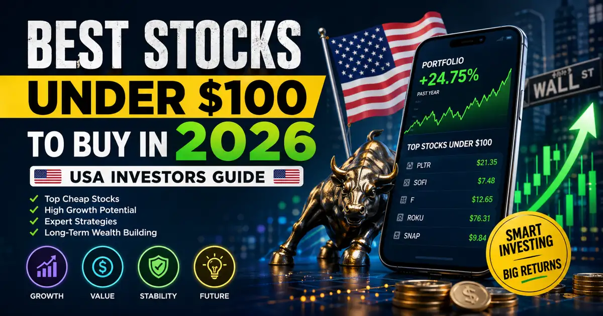 Best Stocks Under $100 to Buy in 2026 (USA Investors Guide)