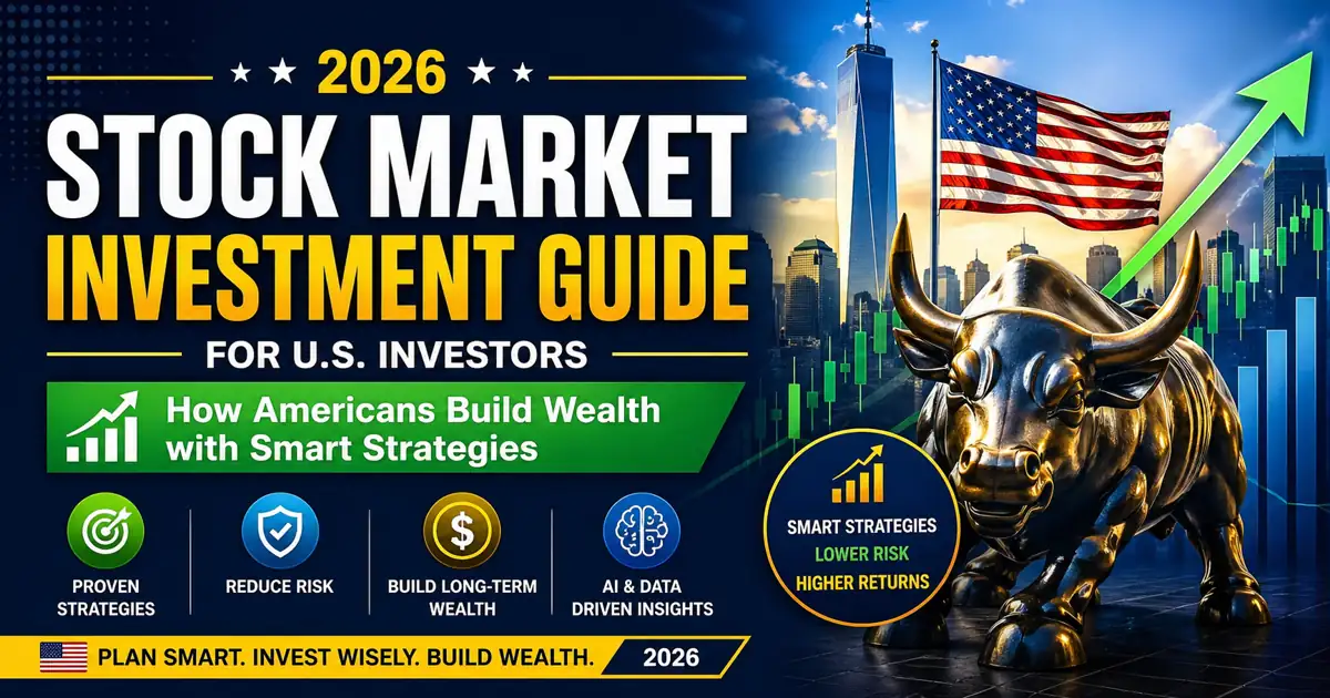 Stock Market Investment Guide 2026: How Americans Build Wealth with Smart Strategies