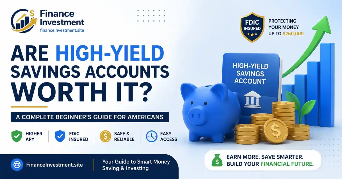 Are High-Yield Savings Accounts Worth It? Complete Beginner Guide for Americans (2026)