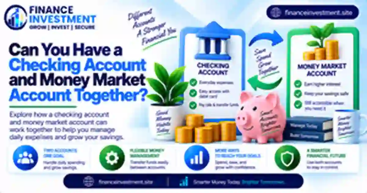 Can You Have a Checking Account and Money Market Account Together?