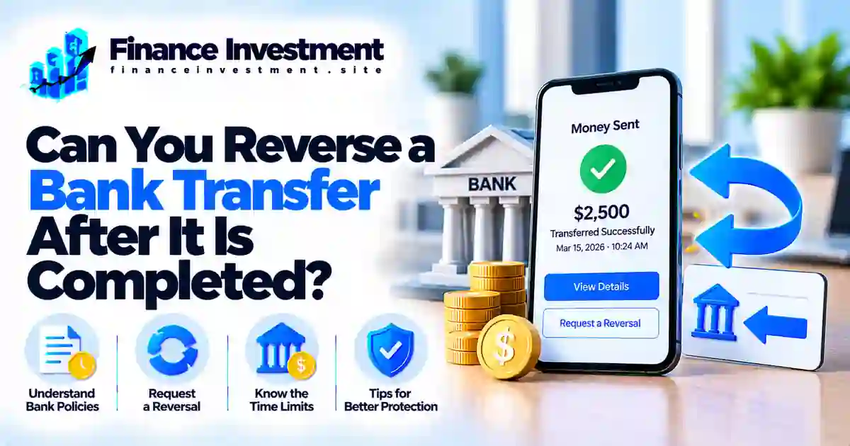 Can You Reverse a Bank Transfer After It Is Completed?