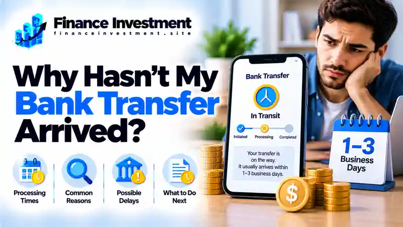 why hasn't my bank transfer arrived