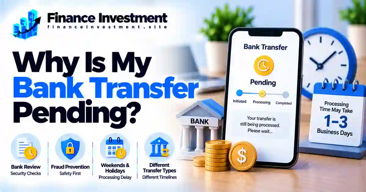 Why Is My Bank Transfer Pending? Causes & Fixes (2026)