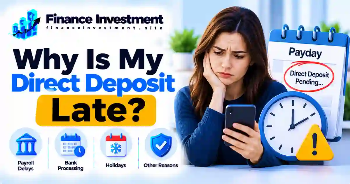 Why Is My Direct Deposit Late? 8 Common Reasons & Fixes